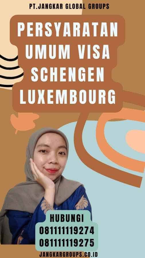 Persyaratan Umum Visa Schengen Luxembourg