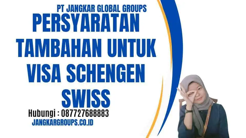 Persyaratan Tambahan untuk Visa Schengen Swiss