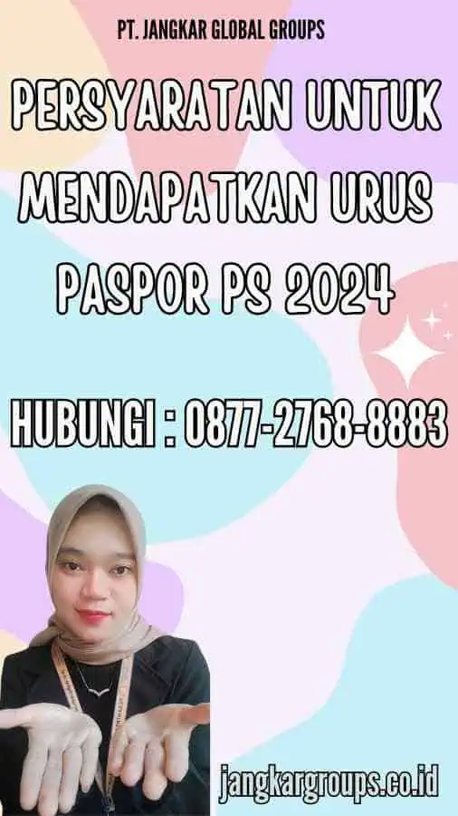 Persyaratan Untuk Mendapatkan Urus Paspor Ps 2024