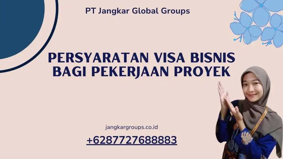 Persyaratan Visa Bisnis Bagi Pekerjaan Proyek