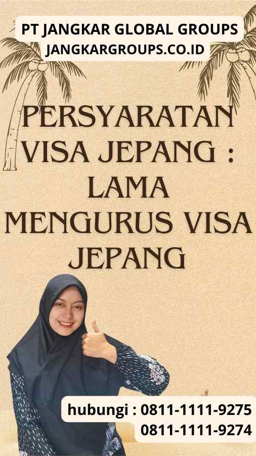 Persyaratan Visa Jepang Lama Mengurus Visa Jepang