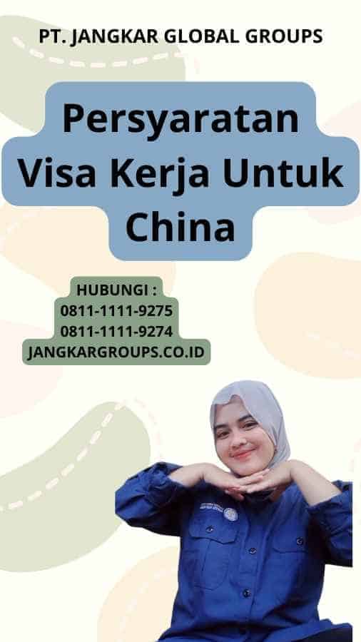 Persyaratan Visa Kerja Untuk China