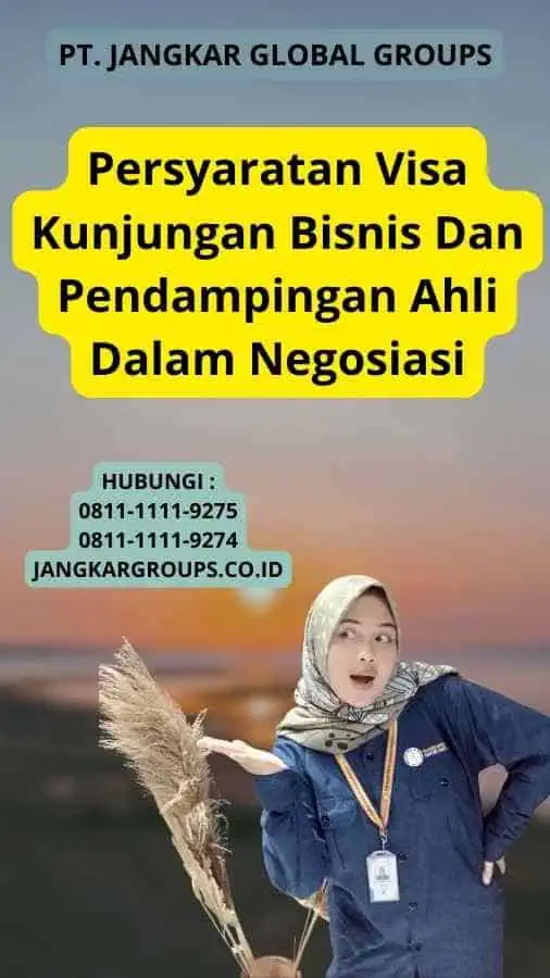 Persyaratan Visa Kunjungan Bisnis Dan Pendampingan Ahli Dalam Negosiasi