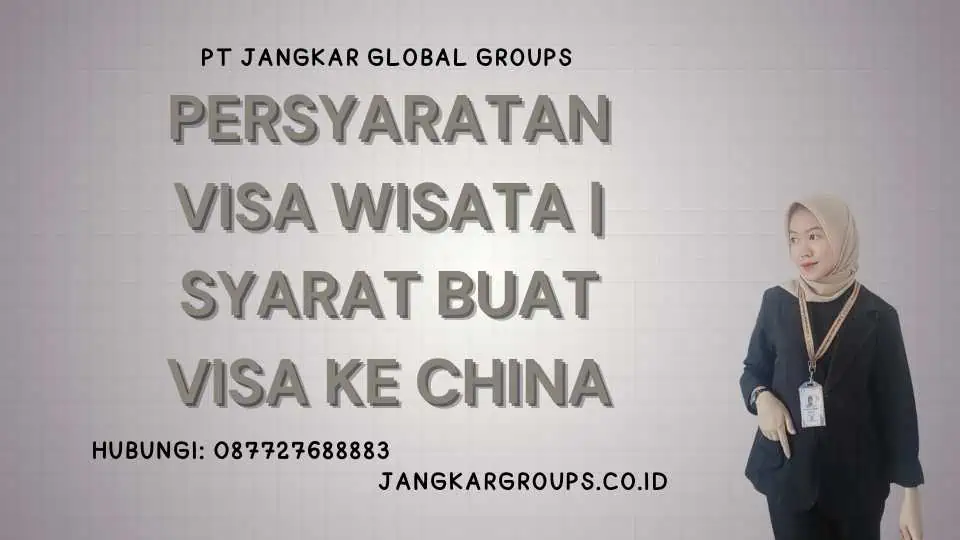 Persyaratan Visa Wisata | Syarat Buat Visa Ke China