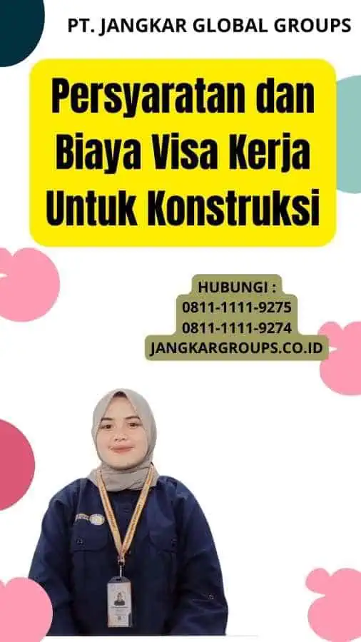 Persyaratan dan Biaya Visa Kerja Untuk Konstruksi