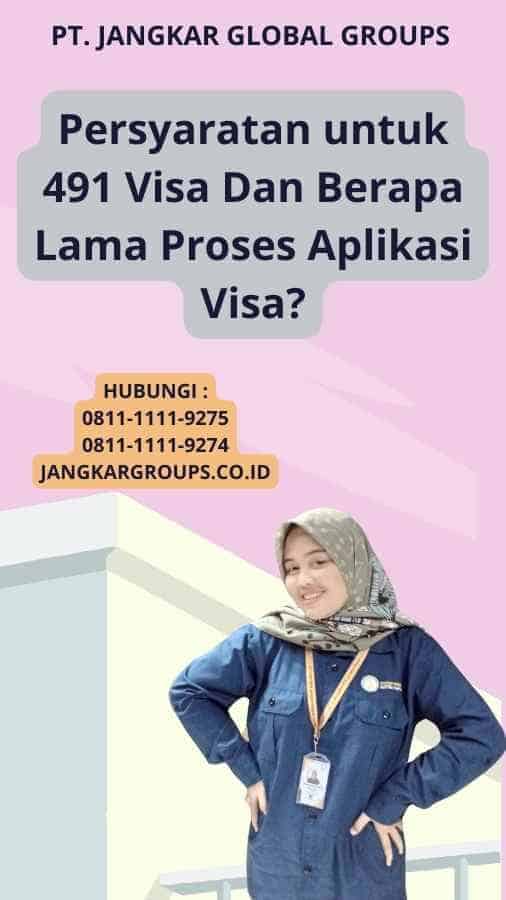 Persyaratan untuk 491 Visa Dan Berapa Lama Proses Aplikasi Visa?