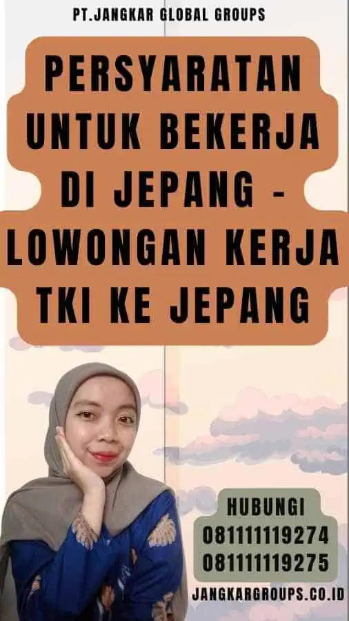 Persyaratan untuk Bekerja di Jepang - Lowongan Kerja TKI Ke Jepang