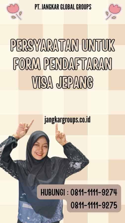 Persyaratan untuk Form Pendaftaran Visa Jepang