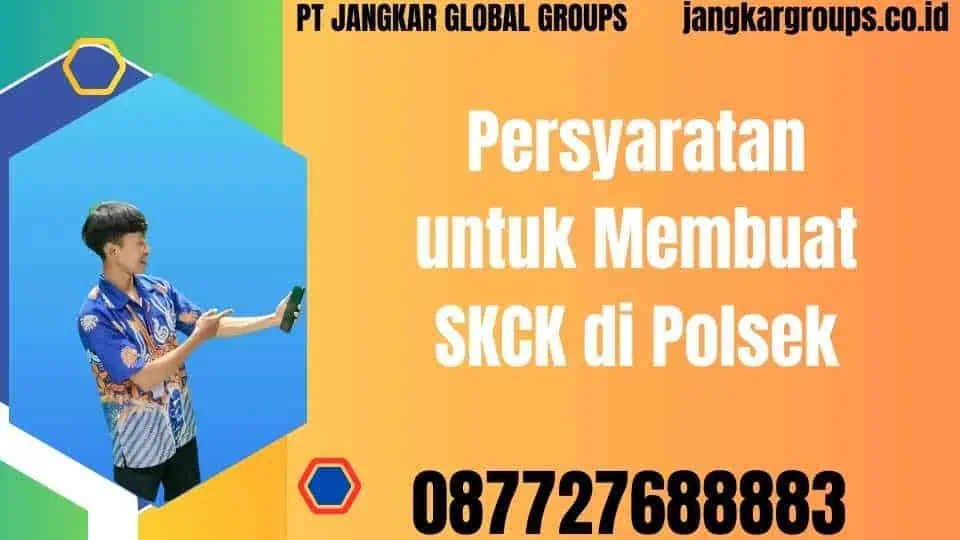 Persyaratan untuk Membuat SKCK di Polsek