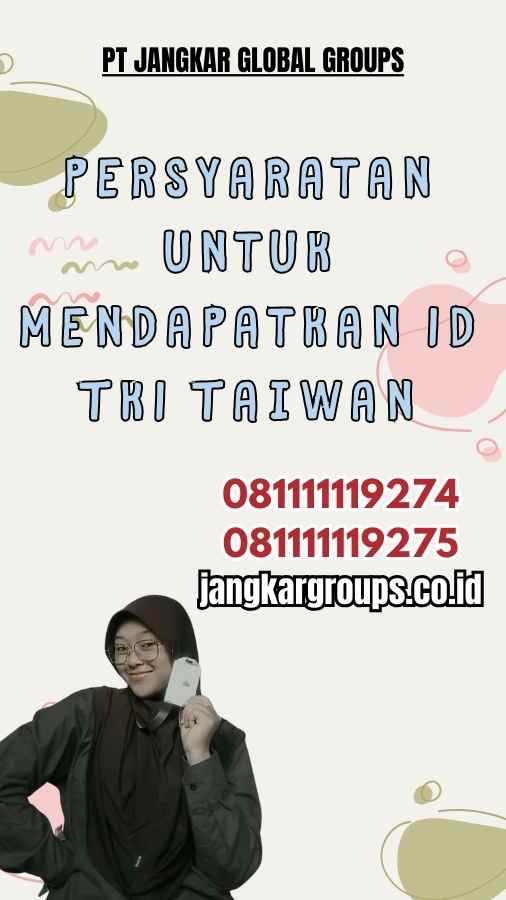 Persyaratan untuk Mendapatkan ID TKI Taiwan