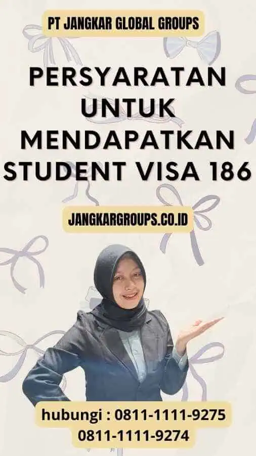 Persyaratan untuk Mendapatkan Student Visa 186