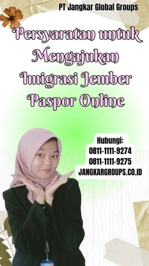 Persyaratan untuk Mengajukan Imigrasi Jember Paspor Online