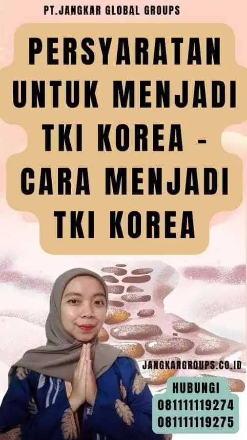 Persyaratan untuk Menjadi TKI Korea - Cara Menjadi TKI Korea