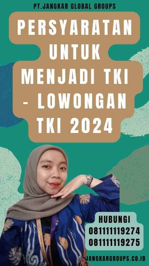 Persyaratan untuk Menjadi TKI - Lowongan TKI 2024