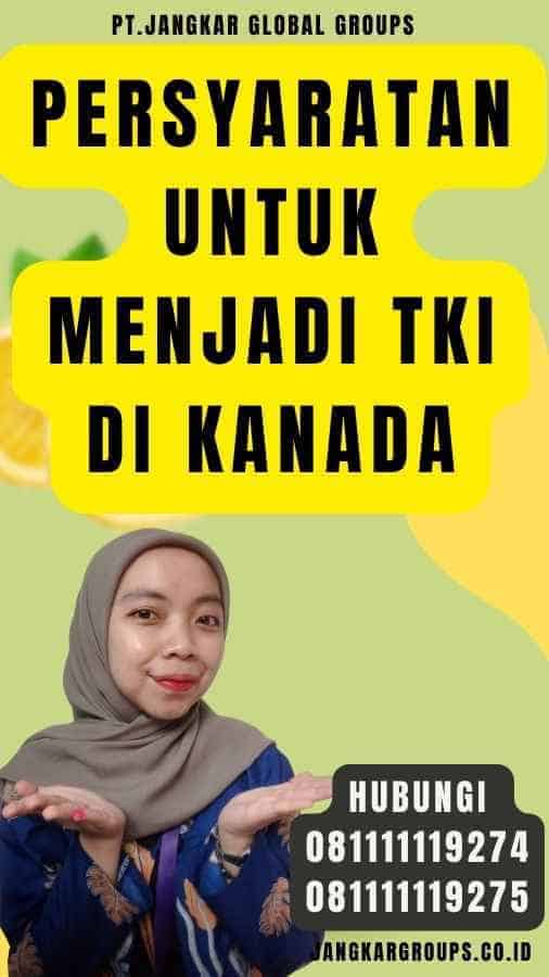 Persyaratan untuk Menjadi TKI di Kanada