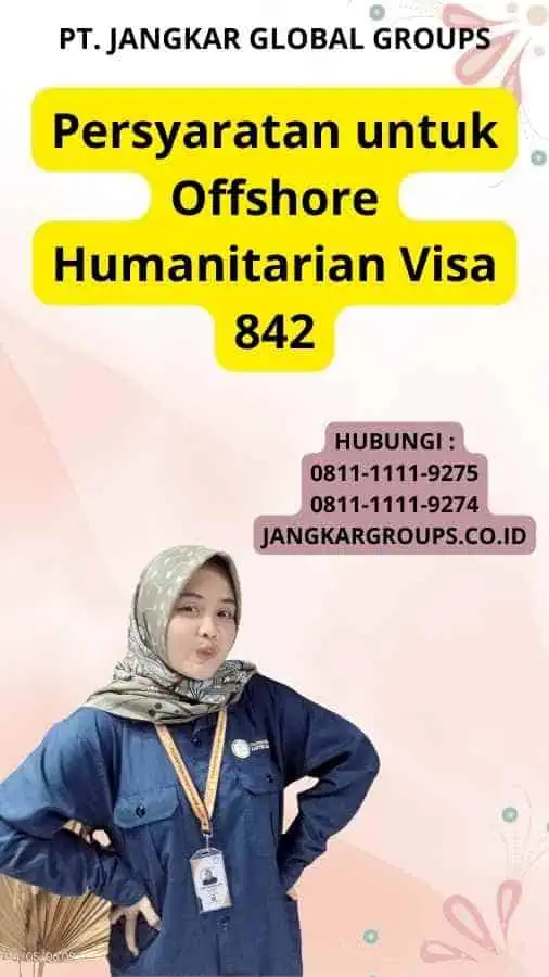 Persyaratan untuk Offshore Humanitarian Visa 842