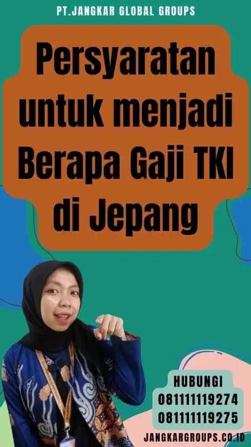 Persyaratan untuk menjadi Berapa Gaji TKI di Jepang