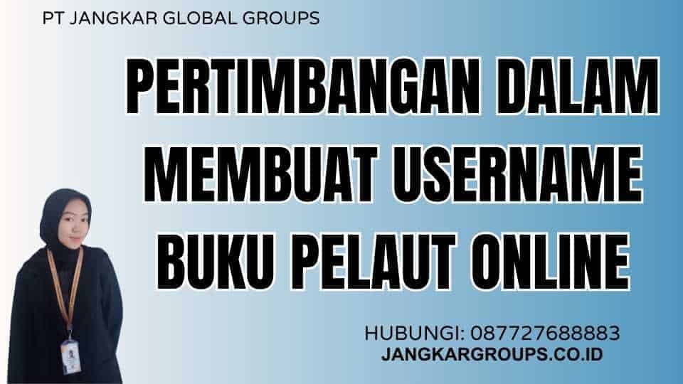 Pertimbangan dalam Membuat Username Buku Pelaut Online