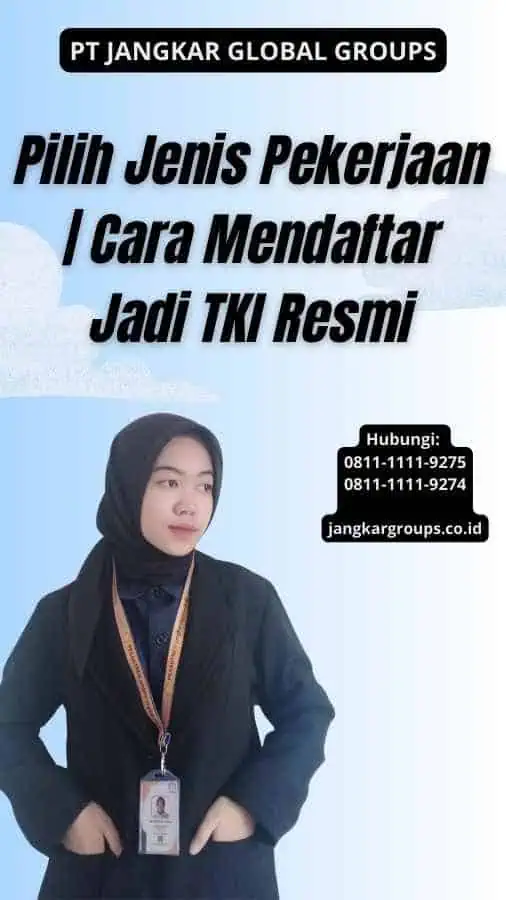 Pilih Jenis Pekerjaan Cara Mendaftar Jadi TKI Resmi