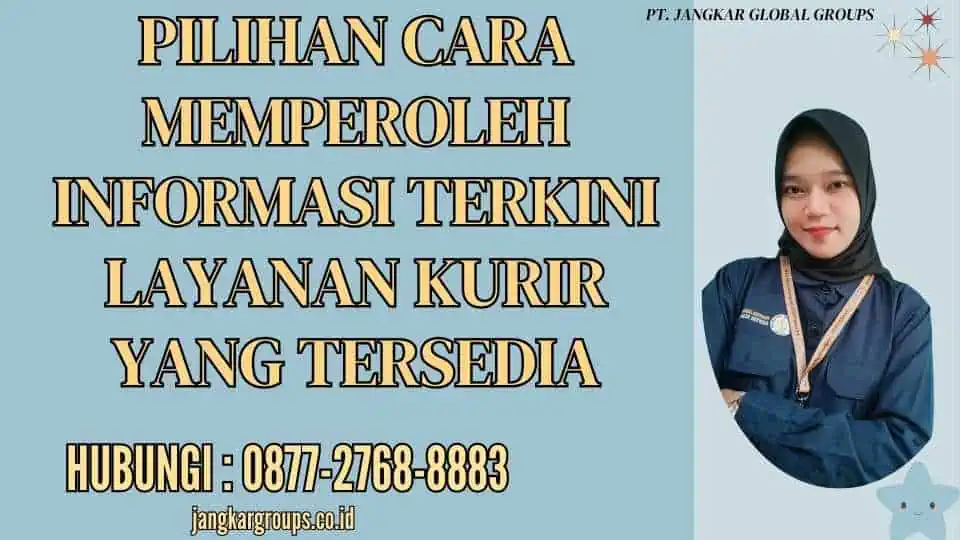 Pilihan Cara Memperoleh Informasi Terkini Layanan Kurir Yang Tersedia