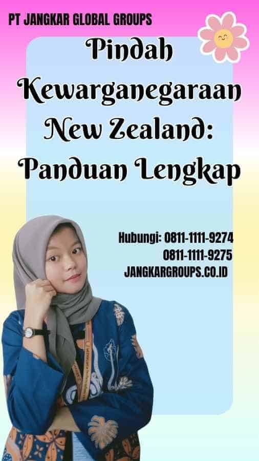 Pindah Kewarganegaraan New Zealand Panduan Lengkap