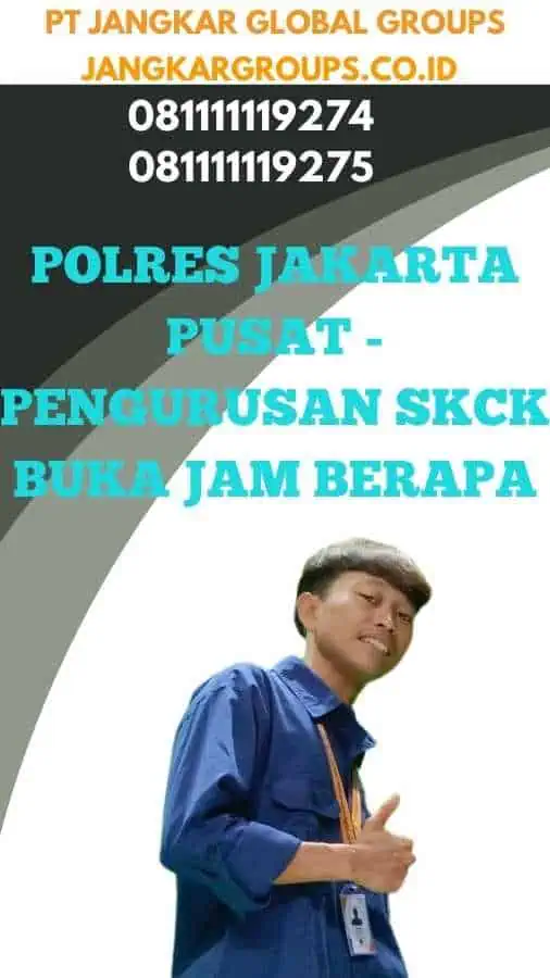 Polres Jakarta Pusat - Pengurusan SKCK Buka Jam Berapa