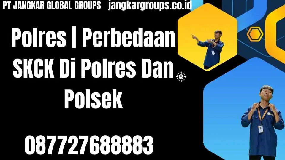 Polres Perbedaan SKCK Di Polres Dan Polsek