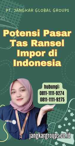 Potensi Pasar Tas Ransel Impor di Indonesia