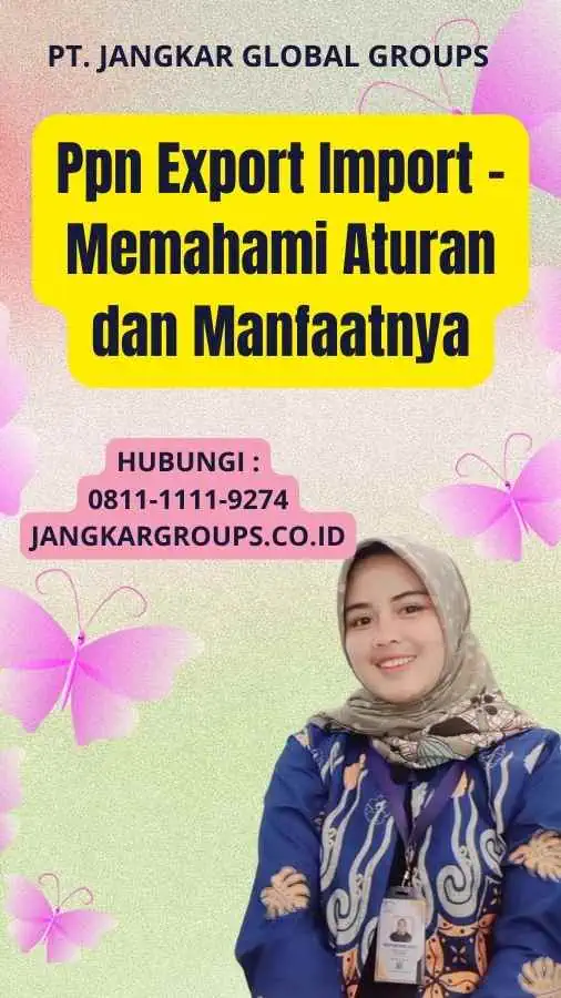 Ppn Export Import - Memahami Aturan dan Manfaatnya