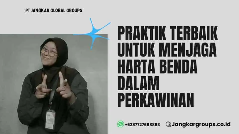 Praktik Terbaik untuk Menjaga Harta Benda dalam Perkawinan