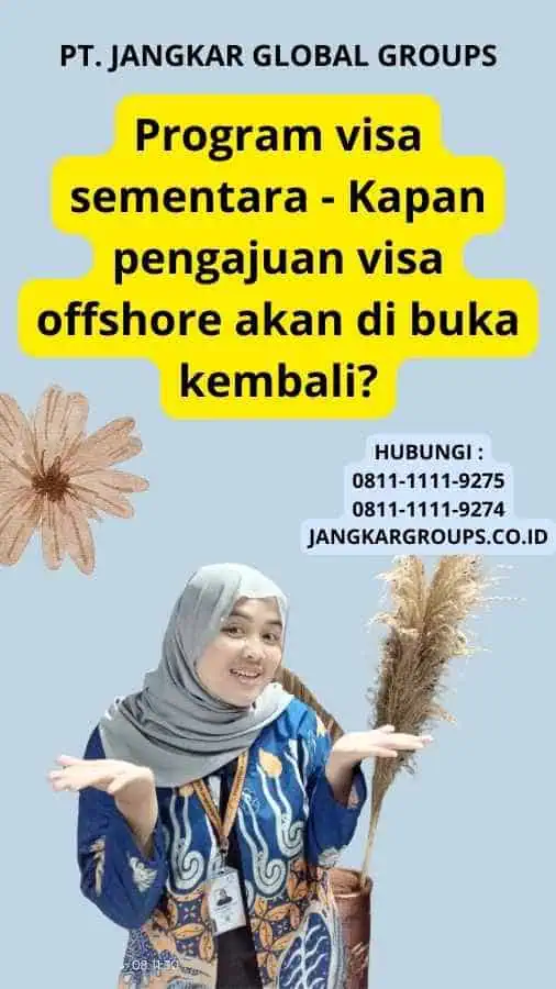 Program visa sementara - Kapan pengajuan visa offshore akan di buka kembali?