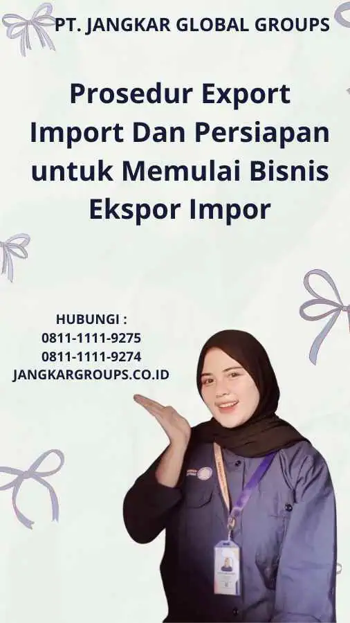 Prosedur Export Import Dan Persiapan untuk Memulai Bisnis Ekspor Impor