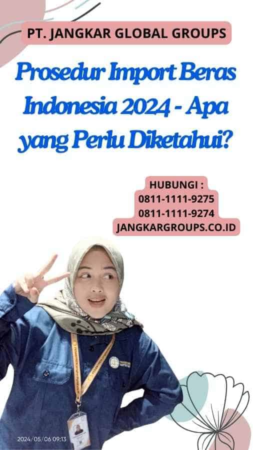 Prosedur Import Beras Indonesia 2024 - Apa yang Perlu Diketahui?