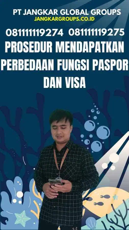 Prosedur Mendapatkan Perbedaan Fungsi Paspor Dan Visa