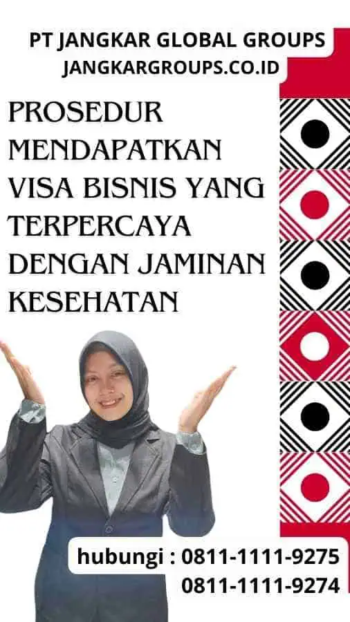 Prosedur Mendapatkan Visa Bisnis yang Terpercaya Dengan Jaminan Kesehatan