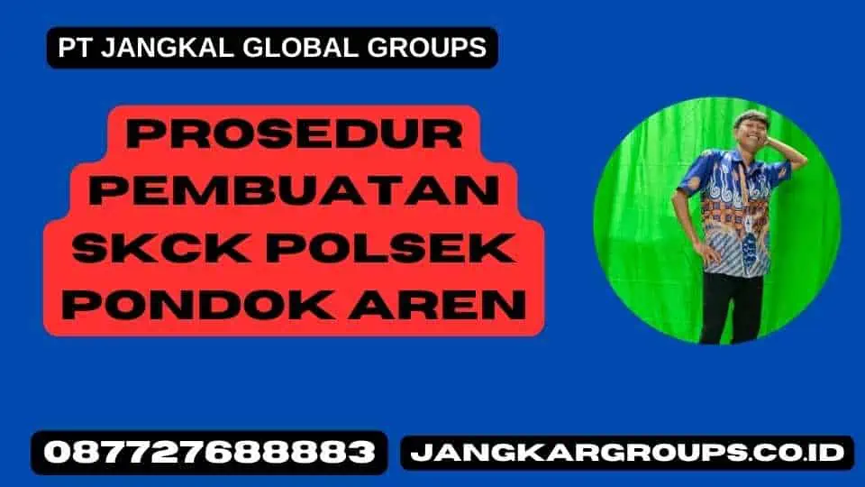 Prosedur Pembuatan SKCK Polsek Pondok Aren