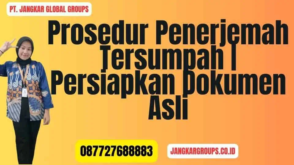 Prosedur Penerjemah Tersumpah Persiapkan Dokumen Asli