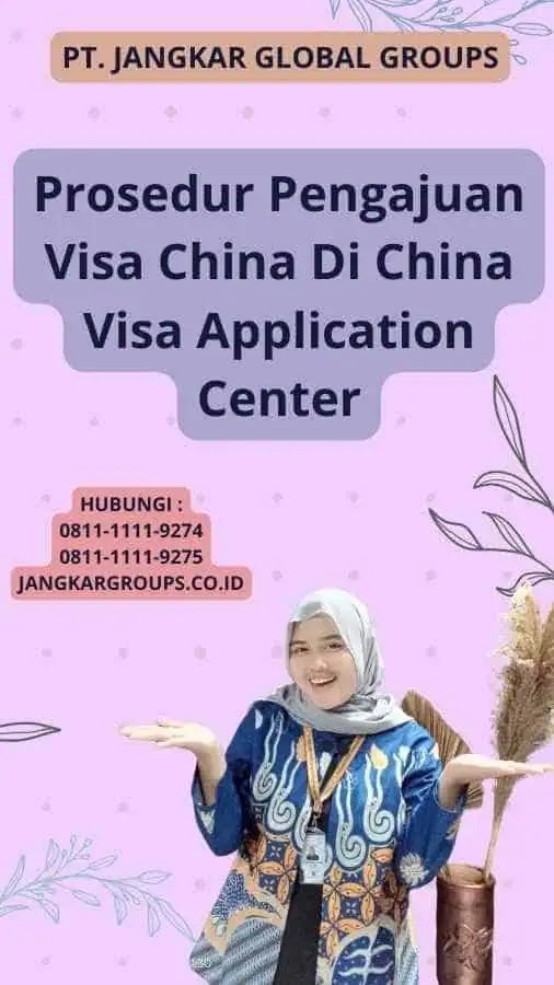 Prosedur Pengajuan Visa China Di China Visa Application Center