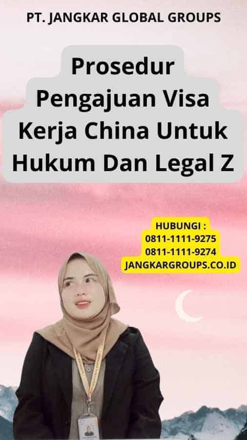 Prosedur Pengajuan Visa Kerja China Untuk Hukum Dan Legal Z