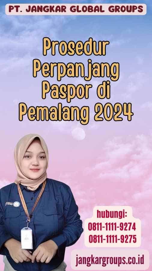 Prosedur Perpanjang Paspor di Pemalang 2024