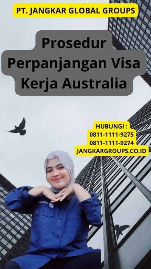 Prosedur Perpanjangan Visa Kerja Australia