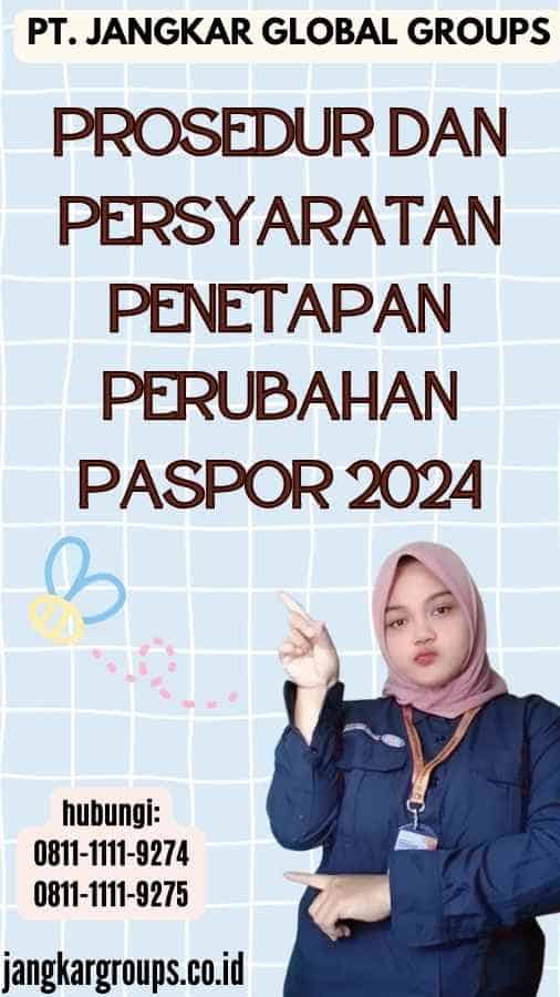 Prosedur dan Persyaratan Penetapan Perubahan Paspor 2024