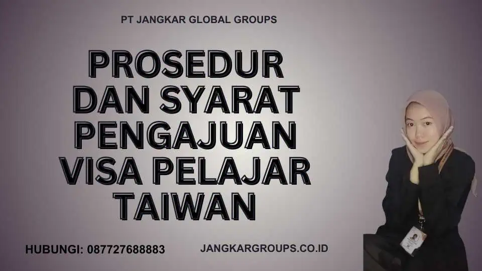 Prosedur dan Syarat Pengajuan Visa Pelajar Taiwan