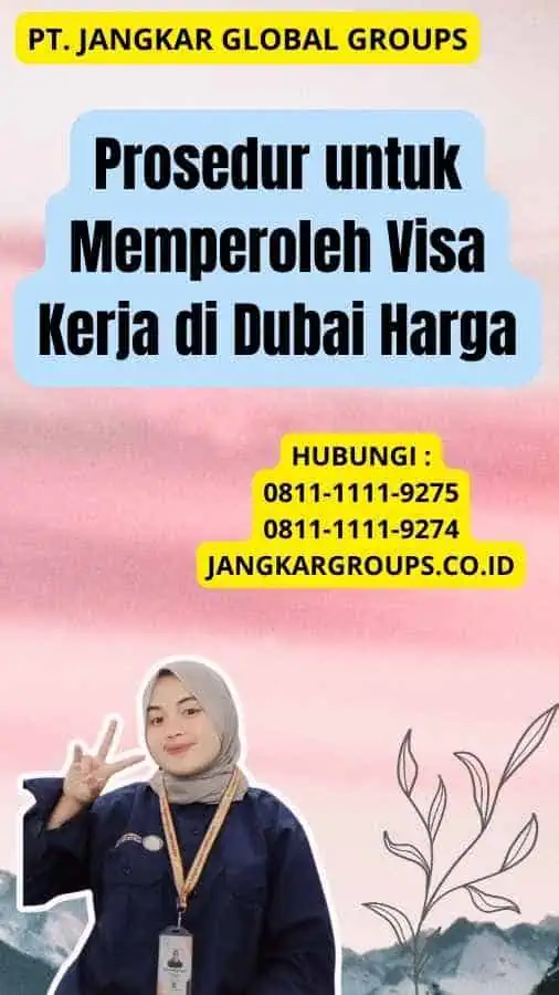 Prosedur untuk Memperoleh Visa Kerja di Dubai Harga