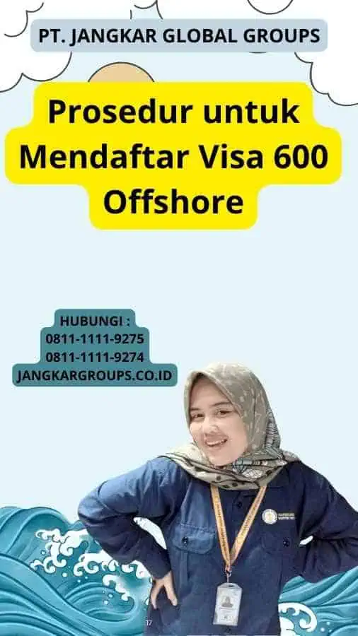 Prosedur untuk Mendaftar Visa 600 Offshore