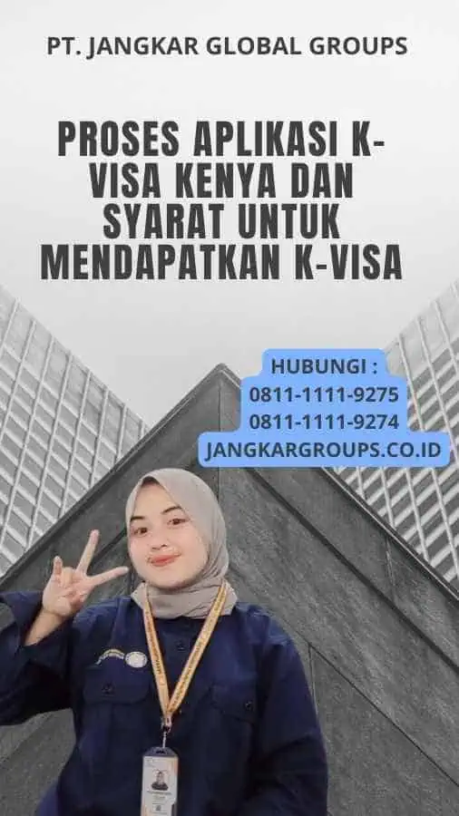 Proses Aplikasi K-Visa Kenya Dan Syarat untuk Mendapatkan K-Visa