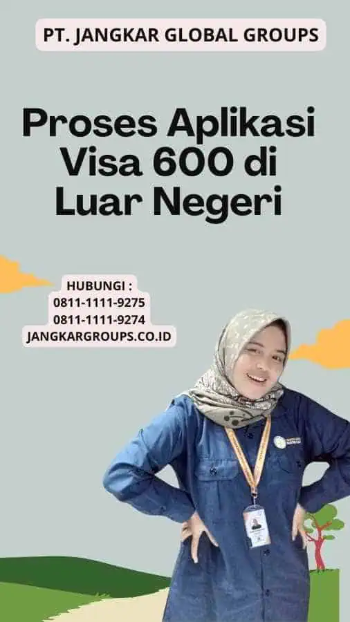 Proses Aplikasi Visa 600 di Luar Negeri