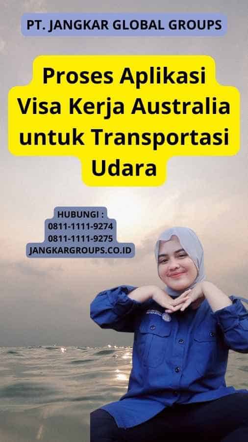 Proses Aplikasi Visa Kerja Australia untuk Transportasi Udara