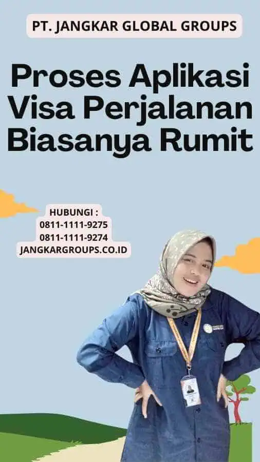 Proses Aplikasi Visa Perjalanan Biasanya Rumit