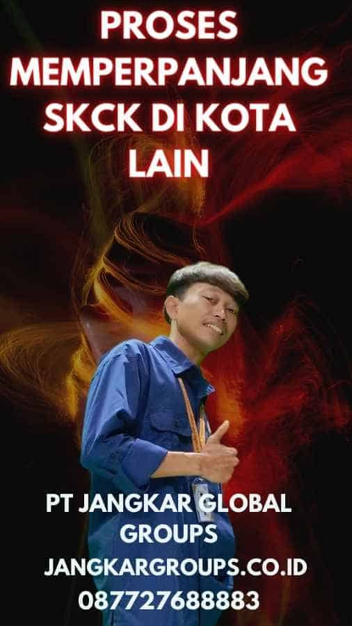 Proses Memperpanjang SKCK di Kota Lain